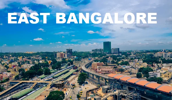 About East Bangalore: Real Estate, IT Hubs & Property Guide 2026